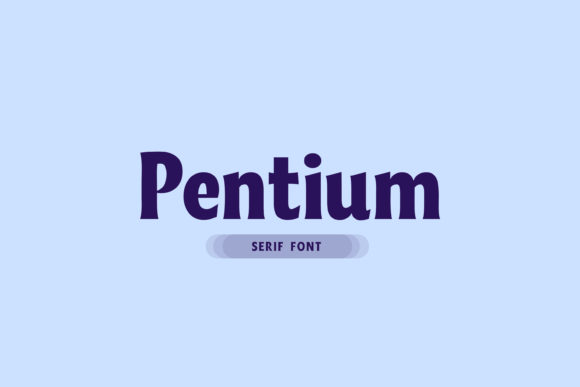 Pentium: A Display Font That Commands Attention